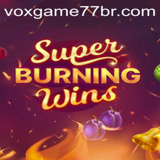 Conheça o emocionante jogo SuperBurningWins da Voxgame77